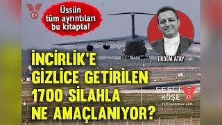 Üssün tüm ayrıntıları bu kitapta! İncirlik’e gizlice getirilen 1700 silahla ne amaçlanıyor?