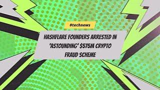 HashFlare founders arrested in ‘astounding’ $575M crypto fraud scheme