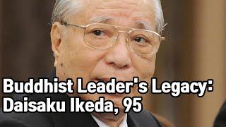 Daisaku Ikeda, Leader of Soka Gakkai, Passes Away at 95