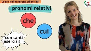 19. Learn Italian Intermediate (B1): I pronomi relativi 'che' e 'cui' (+ preposizioni)