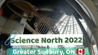 Exploring the Science North 2022 | Greater Sudbury, Ontario 