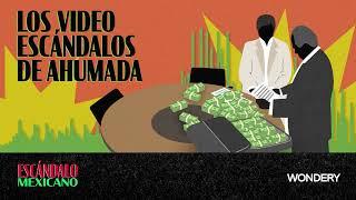 Los video escándalos de Ahumada 1: La emboscada | Escándalo Mexicano |