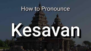 Kesavan - Pronunciation and Meaning