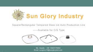 How To Make G Type Square Glass Lid Automatically?  Sunglory complete production line