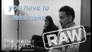 THE HELLER APPROACH RAW: BEING A RISK TAKER