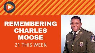 21 This Week: Remembering Former Police Chief Charles Moose