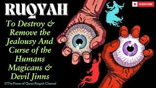 Ultimate Ruqyah to Destroy & Remove the Jealousy & Curse of Humans Magicans & Devil Jinns totally