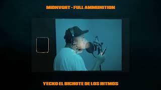 Yecko ft Midnvght - Full Ammunition