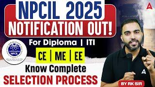 NPCIL Recruitment 2025 Out | Diploma & ITI | CE, ME, EE | Complete Selection Process Explained