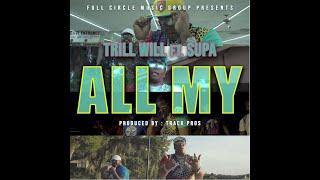 Trill Will - All My ft  Supa Official Music Video