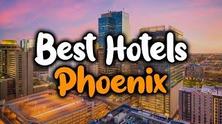 Best Hotels in Phoenix, Arizona [TOP 5]