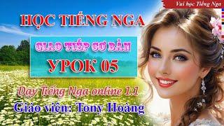 Bài 5: Học Tiếng Nga giao tiếp cơ bản (ĐTBL) | Thầy Hoàng dạy Tiếng Nga online 1:1