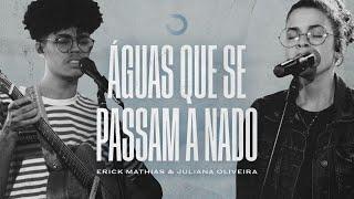 Águas Que Se Passam a Nado - Erick Mathias & Juliana Oliveira (Obsessão: Live At Home V)