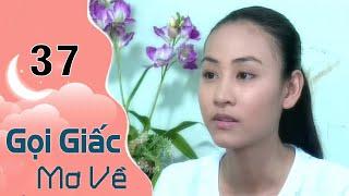 Gọi Giấc Mơ Về - Tập 37 | HTVC Phim Hay Trọn Bộ