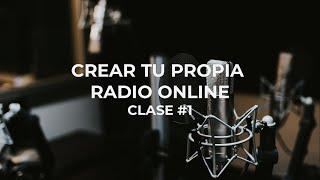 Como crear tu propia radio Online - Clase #1