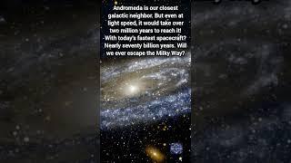 How Long Would It Take to Reach Andromeda Galaxy?
