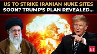 World War 3 soon? Trump planning to strike Iranian nuclear sites; 'Max pressure 2.0 plan’ revealed