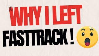 Why I Left FastTrack!