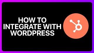 How To Integrate HubSpot With WordPress Tutorial