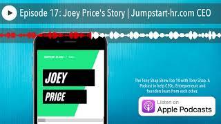 Episode 17: Joey Price's Story | Jumpstart-hr.com CEO