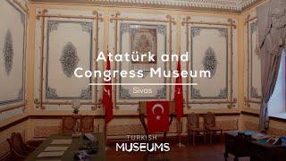 Atatürk and Sivas Congress Museum, Sivas | Turkish Museums