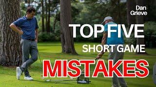 The Top-5 Short Game Mistakes!