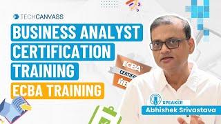 Business Analyst Certification Training - ECBA Training - Techcanvass