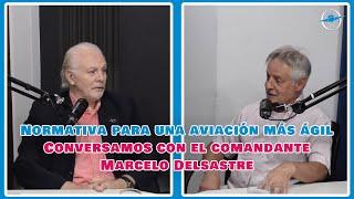 Normativa para una aviación más ágil | Conversamos con el comandante Marcelo Delsastre