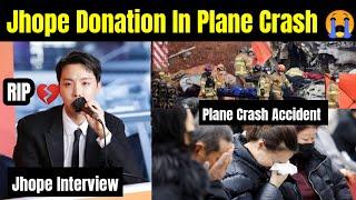 Jhope Big Donation In Plane Crash  | Jhope Interview On Plane Accident