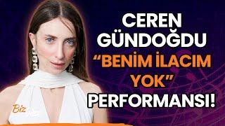 Ceren Gündoğdu'dan "Benim İlacım Yok" Performansı!