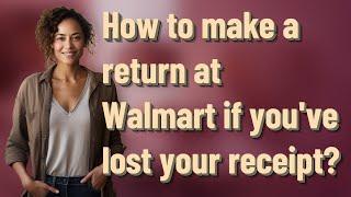 How to make a return at Walmart if you've lost your receipt?