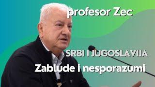 Srbi i Jugoslavija: Zablude i nesporazumi - profesor Zec