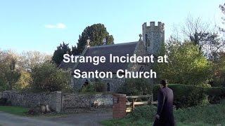 STRANGE INCIDENT WHILE FILMING AT SANTON CHURCH