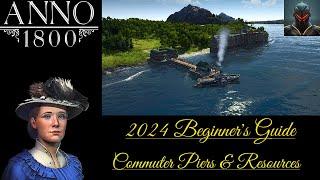 Anno 1800 Beginner's Guide/Tips in 2024 (Episode 14) - ENGINEER'S GUIDE: Commuter Piers & Resources!