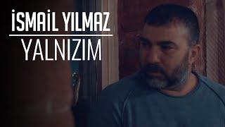 İsmail Yılmaz - Yalnızım (Klip)