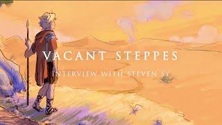 Navigate the world of VACANT STEPPES with Steven Sy