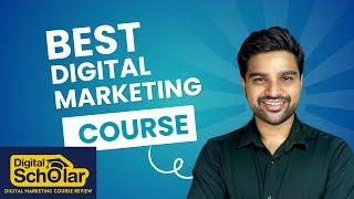 Best Digital Marketing Course | Digital Scholar Review