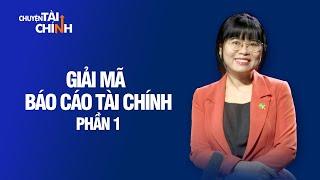 ĐỌC HIỂU BÁO CÁO TÀI CHÍNH [PHẦN 1] | CHUYỆN TÀI CHÍNH