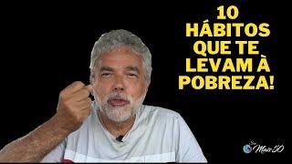 10 HÁBITOS QUE TE LEVAM À POBREZA!