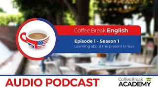 Learn how to use the present tenses in English | Coffee Break English Podcast S1E01