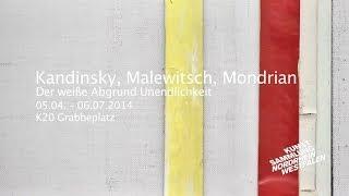 Kunstsammlung NRW K20 - "Kandinsky, Malewitsch, Mondrian. Der weiße Abgrund Unendlichkeit"