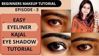 Beginners Makeup Tutorial Ep3: Easy Eyeliner/ Kajal/ Eye Shadow Tutorial For Beginners | Eye Makeup