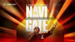 NAVIGATE | CROSSOVER SERVICE | DEC 31ST , 2024 | OIKIA CHRISTIAN CENTRE