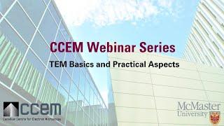 CCEM Webinar - Transmission Electron Microscopy Basics