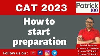 CAT 2023 How to start preparation | Patrick Dsouza | 6 times CAT 100%iler