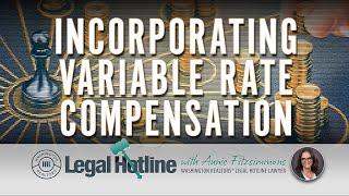 Incorporating Variable Rate Compensation: Legal Hotline: Fall 2024