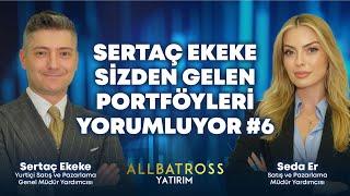 Sertaç Ekeke Sizden Gelen Portföyleri Yorumluyor #6 | Allbatross Yatırım