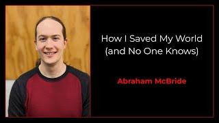 How I saved my world - Abraham McBride