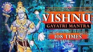 Vishnu Gayatri Mantra 108 Times | Vishnu Mantra With Lyrics | Devotional Chant With Lyrics