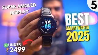 Top 5 Best Round Dial Smartwatch Under 2500AMOLED Smartwatch Under 2500Round Calling Watch in 2025